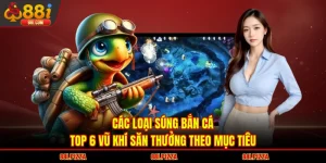 Các Loại Súng Bắn Cá - Top 6 Vũ Khí Săn Thưởng Theo Mục Tiêu