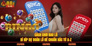 Cách Chơi Bao Lô | Bí Kíp Dự Đoán Lô Đề Chuẩn Xác Từ A-Z