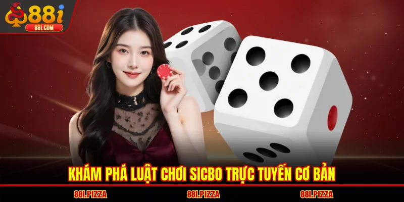 Khám phá luật chơi Sicbo trực tuyến cơ bản