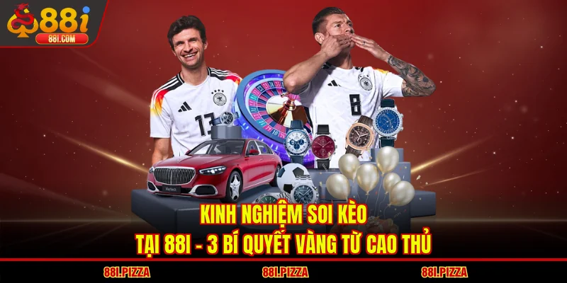 Kinh Nghiệm Soi Kèo Tại 88I - 3 Bí Quyết Vàng Từ Cao Thủ