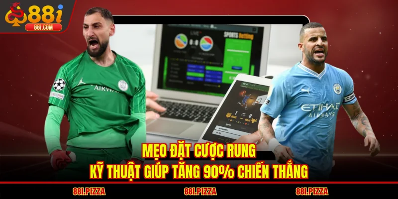 Mẹo Đặt Cược Rung - Kỹ Thuật Giúp Tăng 90% Chiến Thắng